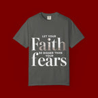 Faith Over Fear T-Shirt — "Let Your Faith Be Bigger Than Your Fears" Inspirational Tee