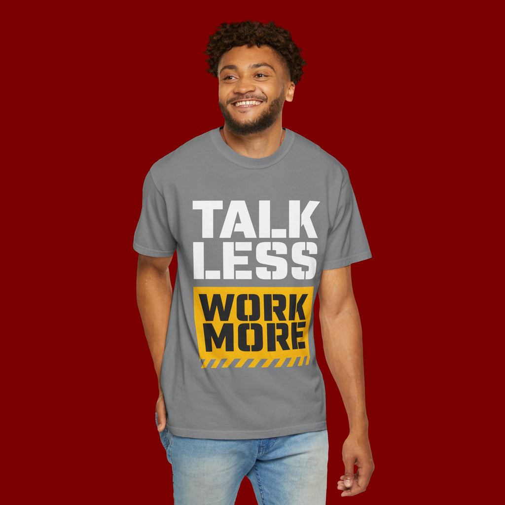 Talk Less Work More T-Shirt — Motivational Work Ethic Tee