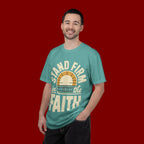 Stand Firm in the Faith T-Shirt — Christian Inspirational Tee