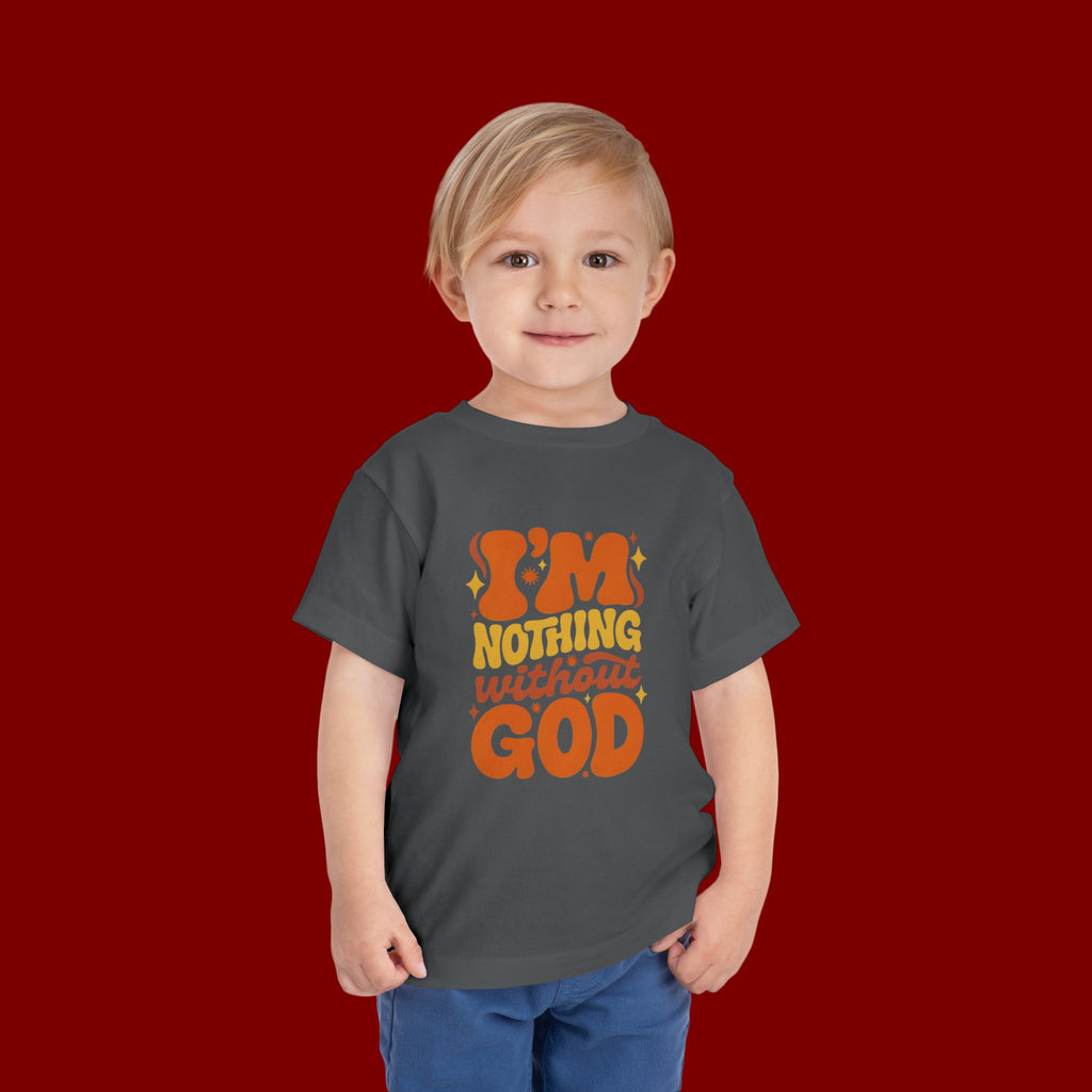 Toddler Tee - "I'm Nothing Without God" Retro Faith Graphic
