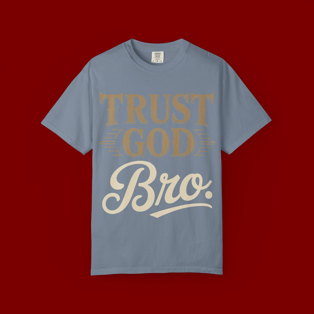 Trust God Bro T-Shirt — Faith-Based Christian Graphic Tee
