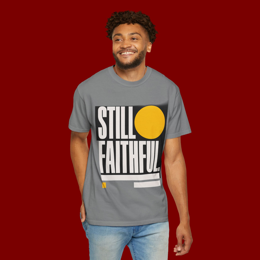 Still Faithful T-Shirt — Modern Faith Graphic Tee