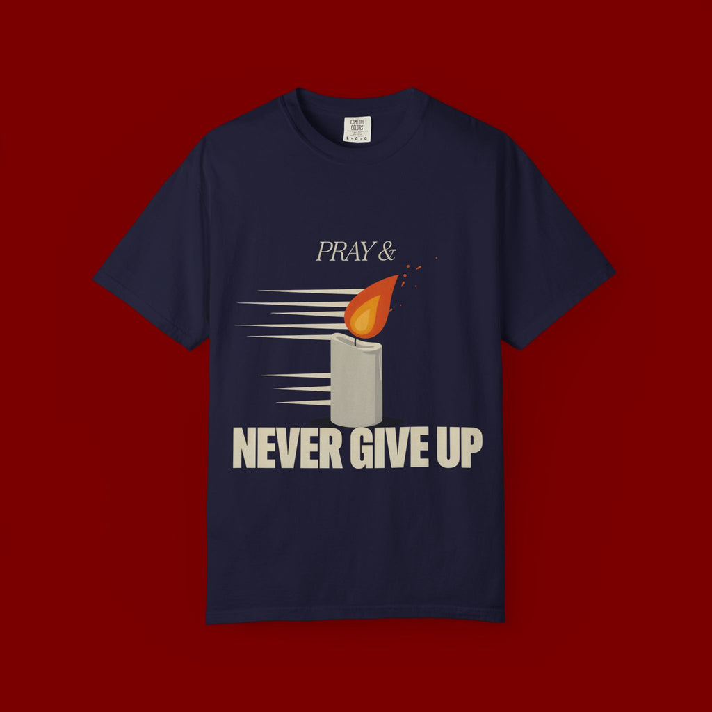 Pray & Never Give Up T‑Shirt — Inspirational Candle Faith Tee