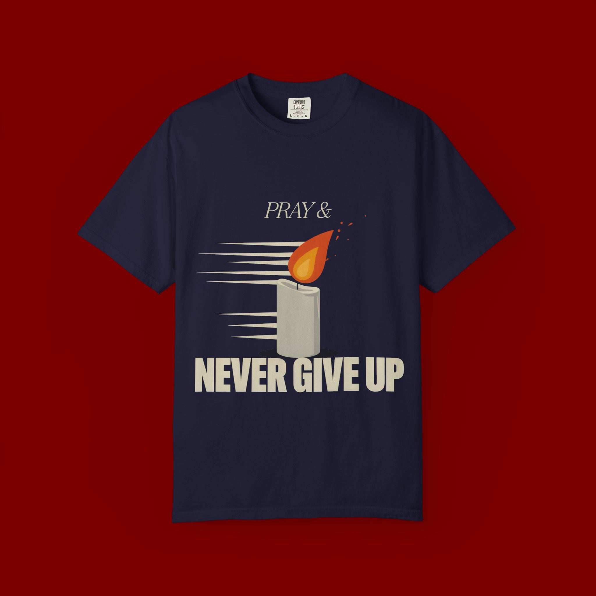 Pray & Never Give Up T‑Shirt — Inspirational Candle Faith Tee