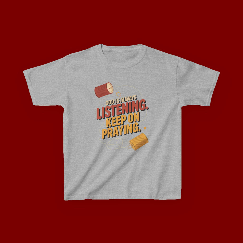 Kids Tee — "God Is Always Listening, Keep On Praying" Inspirational Religious Shirt