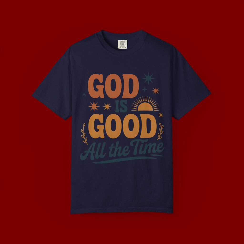 God Is Good All the Time T-Shirt — Christian Faith Graphic Tee