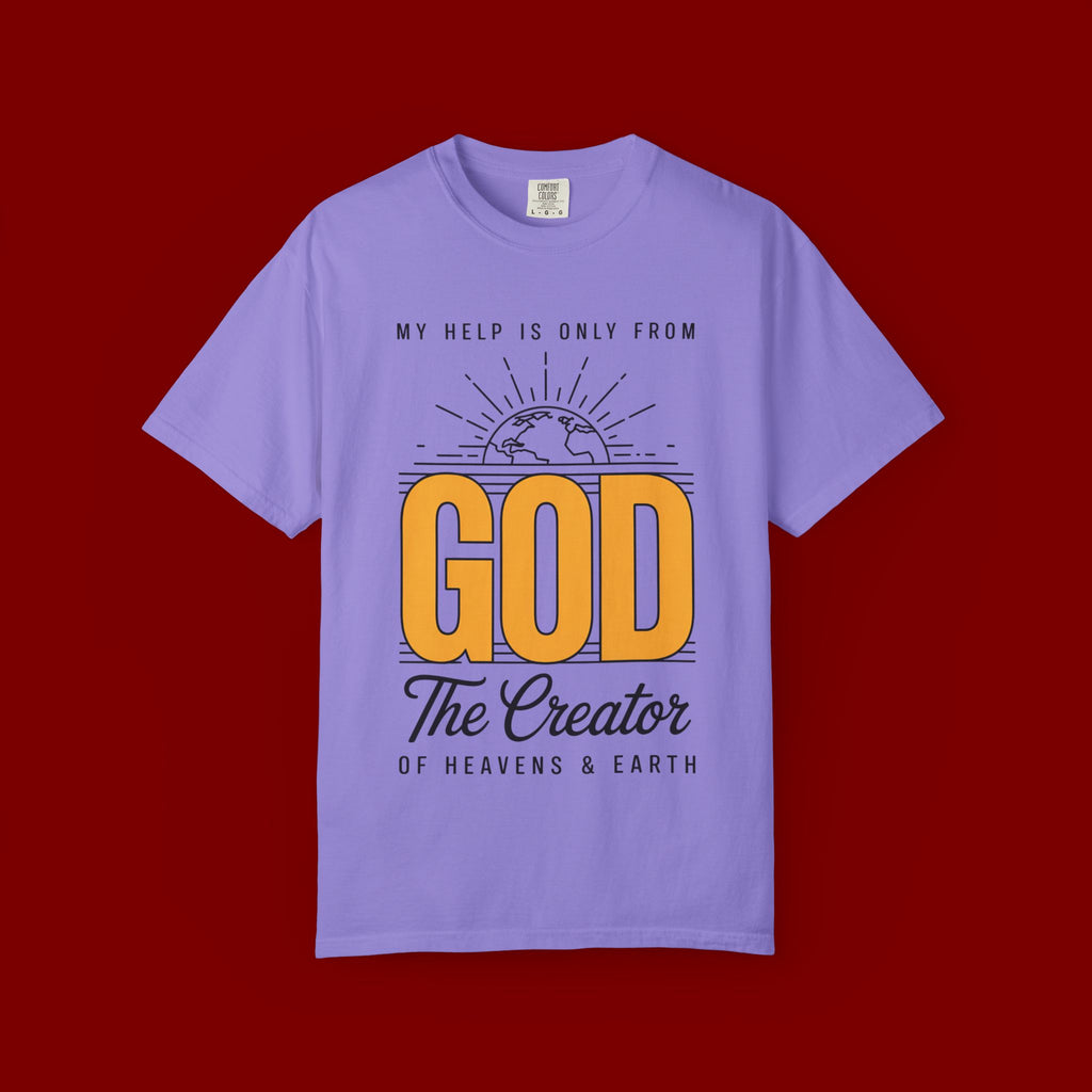 God The Creator T-Shirt — My Help Is Only From God Faith Tee