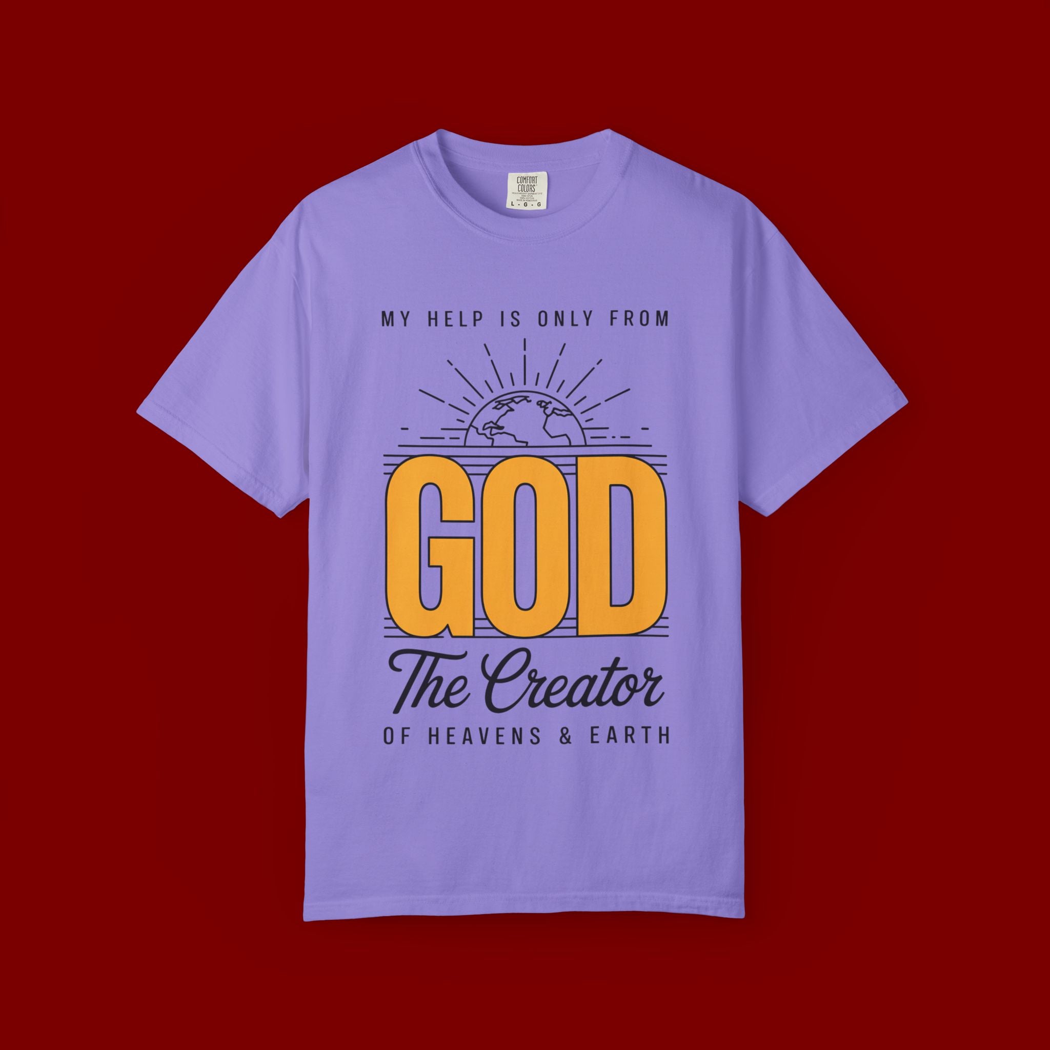 God The Creator T-Shirt — My Help Is Only From God Faith Tee