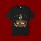 Take Time to Pray Coffee Tee — Inspirational Christian T-Shirt