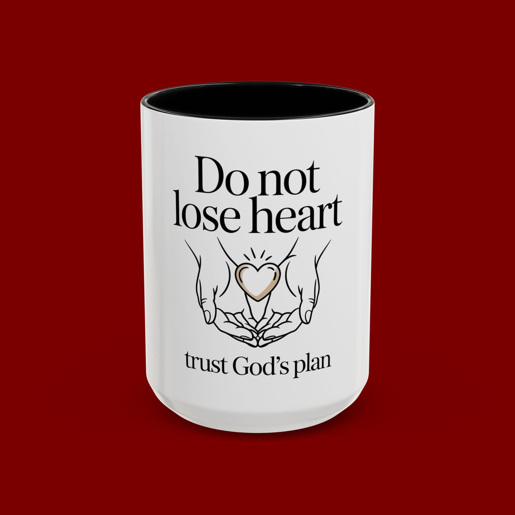 Do Not Lose Heart Accent Coffee Mug — Trust God’s Plan Inspirational Christian Mug