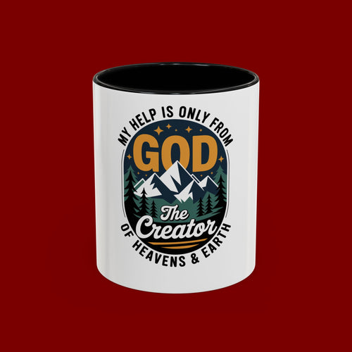 Christian Coffee Mug — “My Help Is Only From God The Creator” Accent Mug