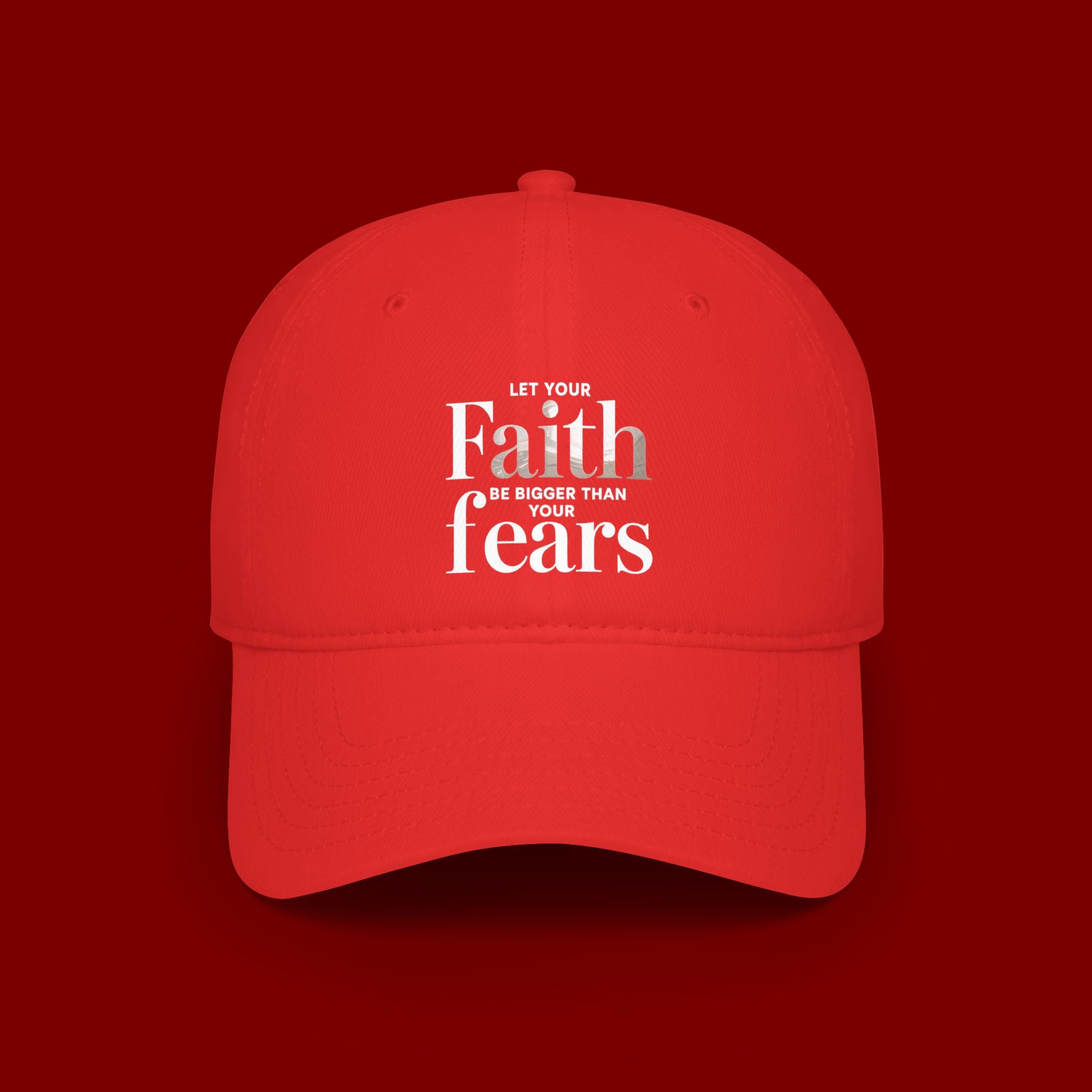 Faith Over Fears Baseball Cap — "Let Your Faith Be Bigger Than Your Fears" Embroidered Hat