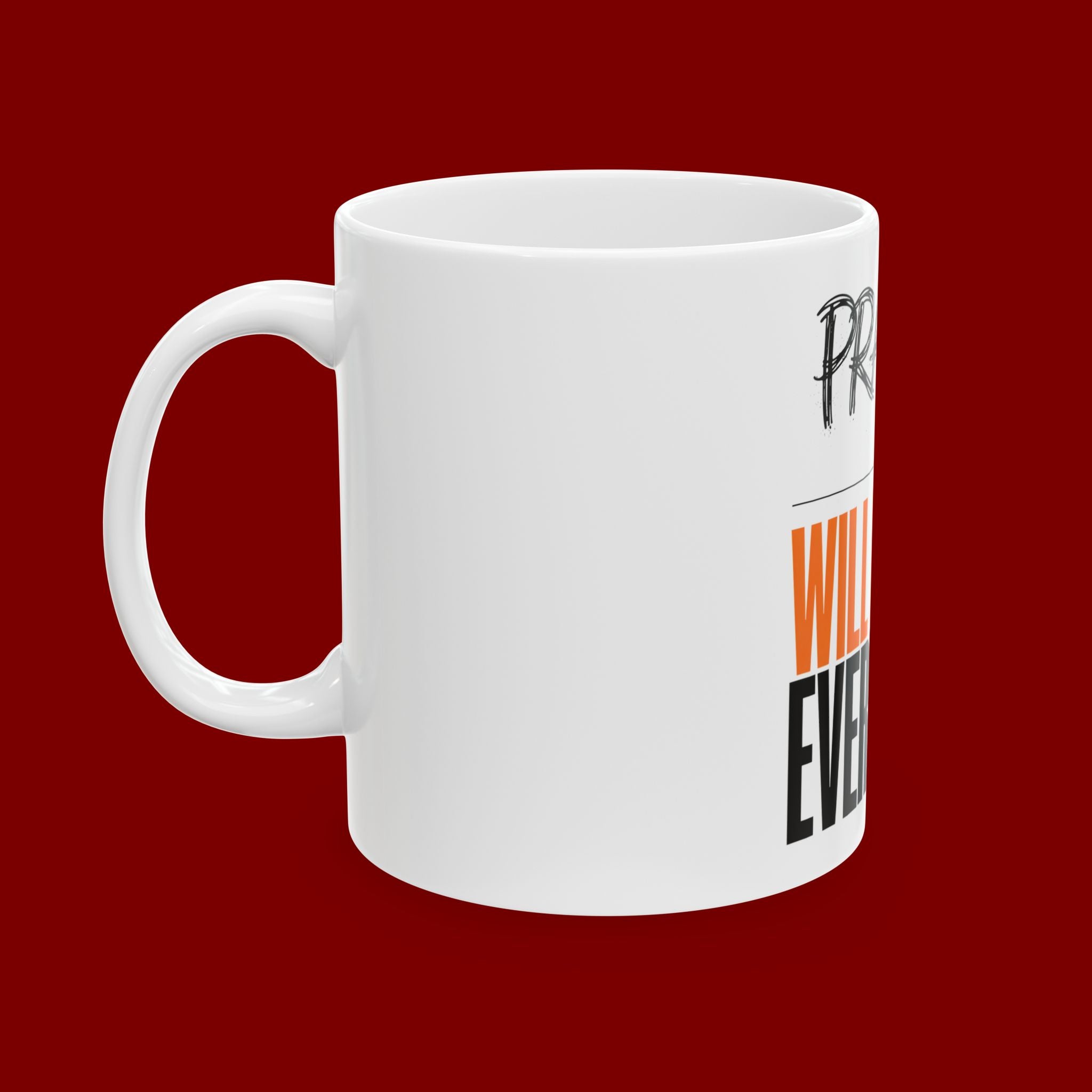 Prayer Will Change Everything Ceramic Mug — Inspirational Faith Coffee Cup (11oz/15oz)