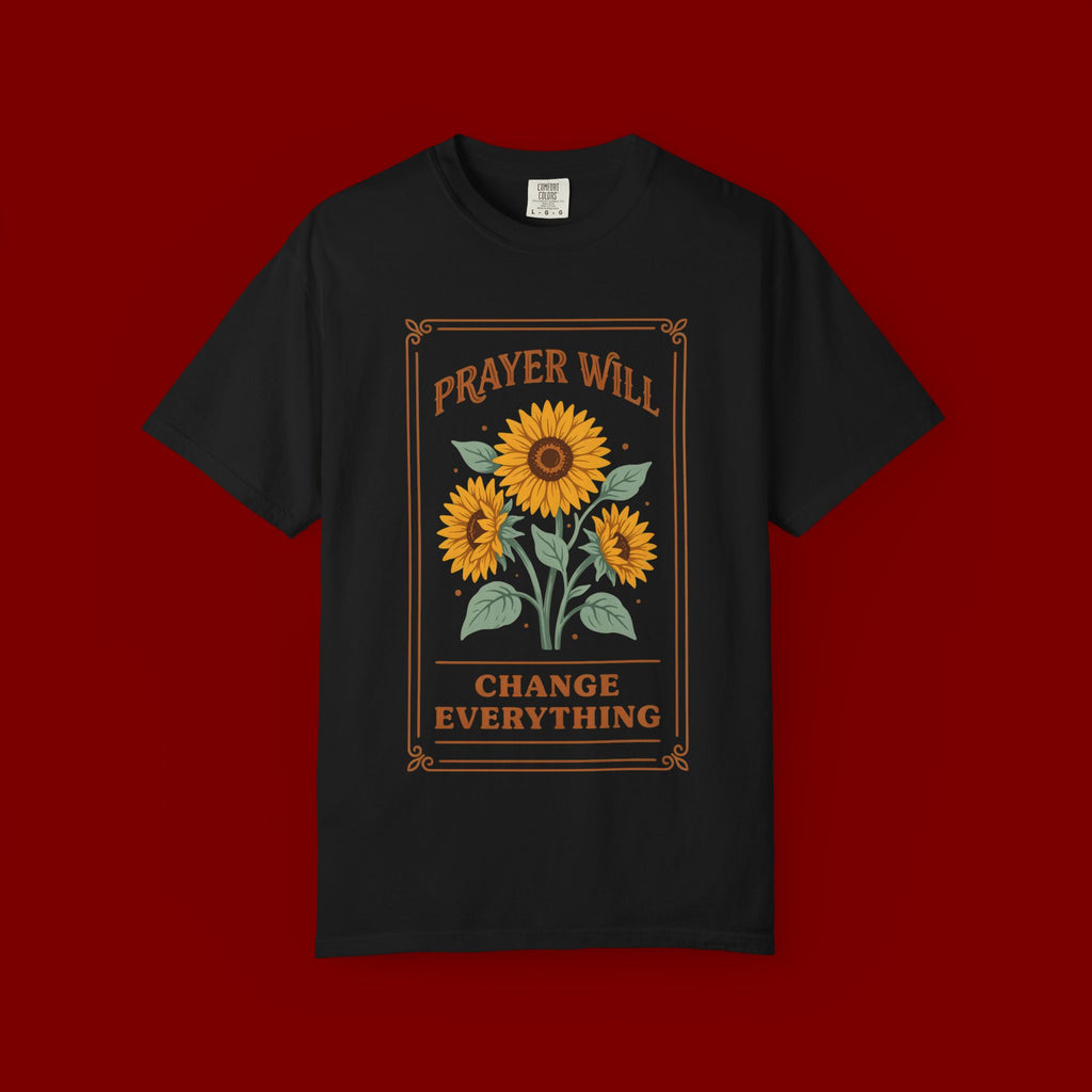 Prayer Will Change Everything T-Shirt — Sunflower Faith Graphic Tee
