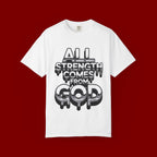 All Strength Comes From God T-Shirt — Christian Faith Graphic Tee