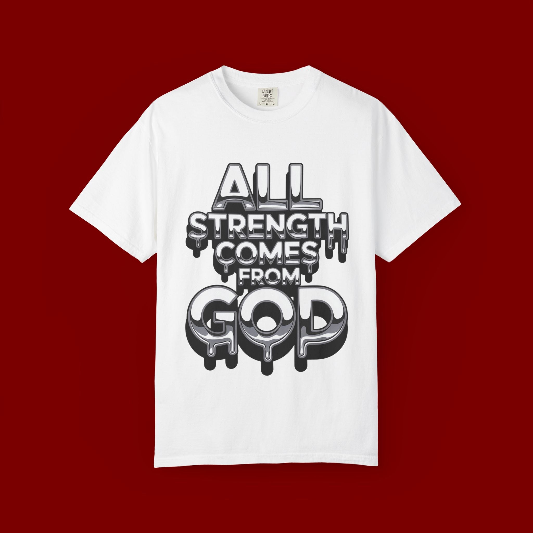 All Strength Comes From God T-Shirt — Christian Faith Graphic Tee