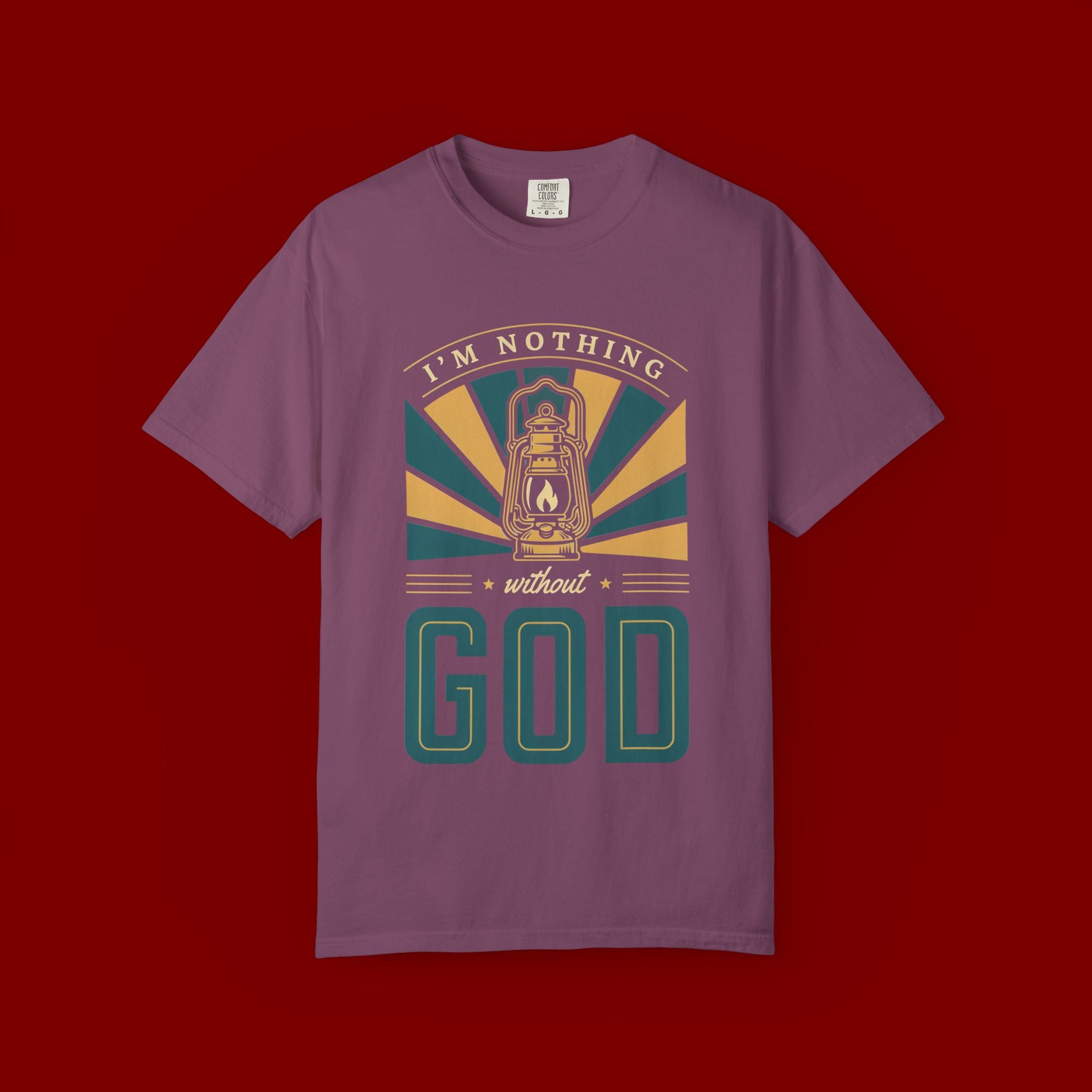 I'm Nothing Without God T-Shirt — Faith Lantern Christian Tee
