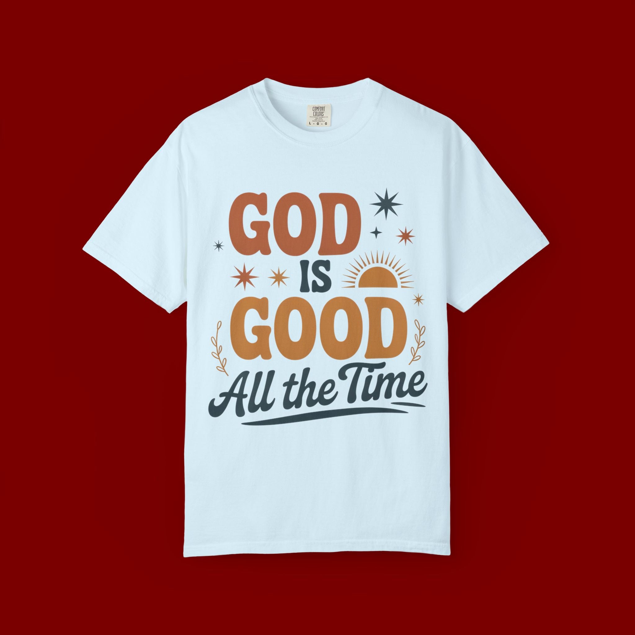 God Is Good All the Time T-Shirt — Christian Faith Graphic Tee