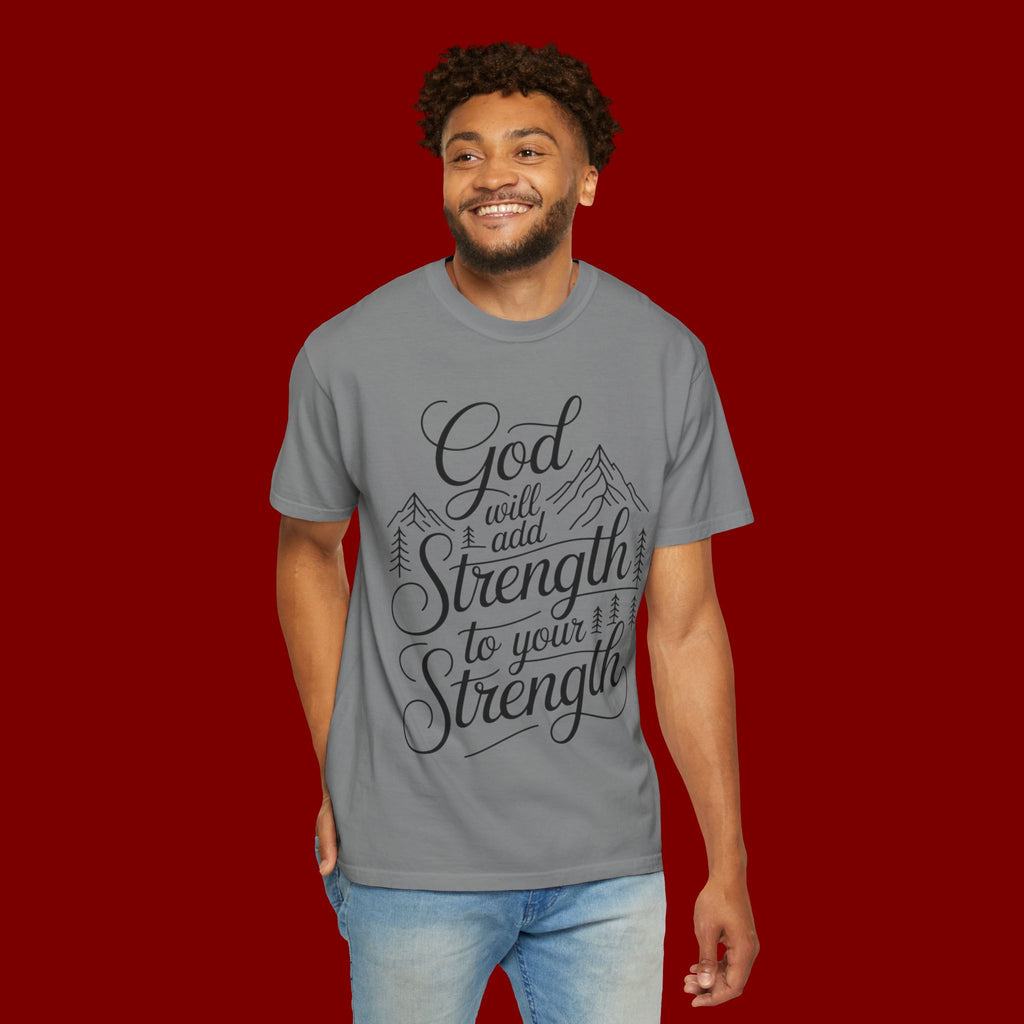 God Will Add Strength to Your Strength T-Shirt