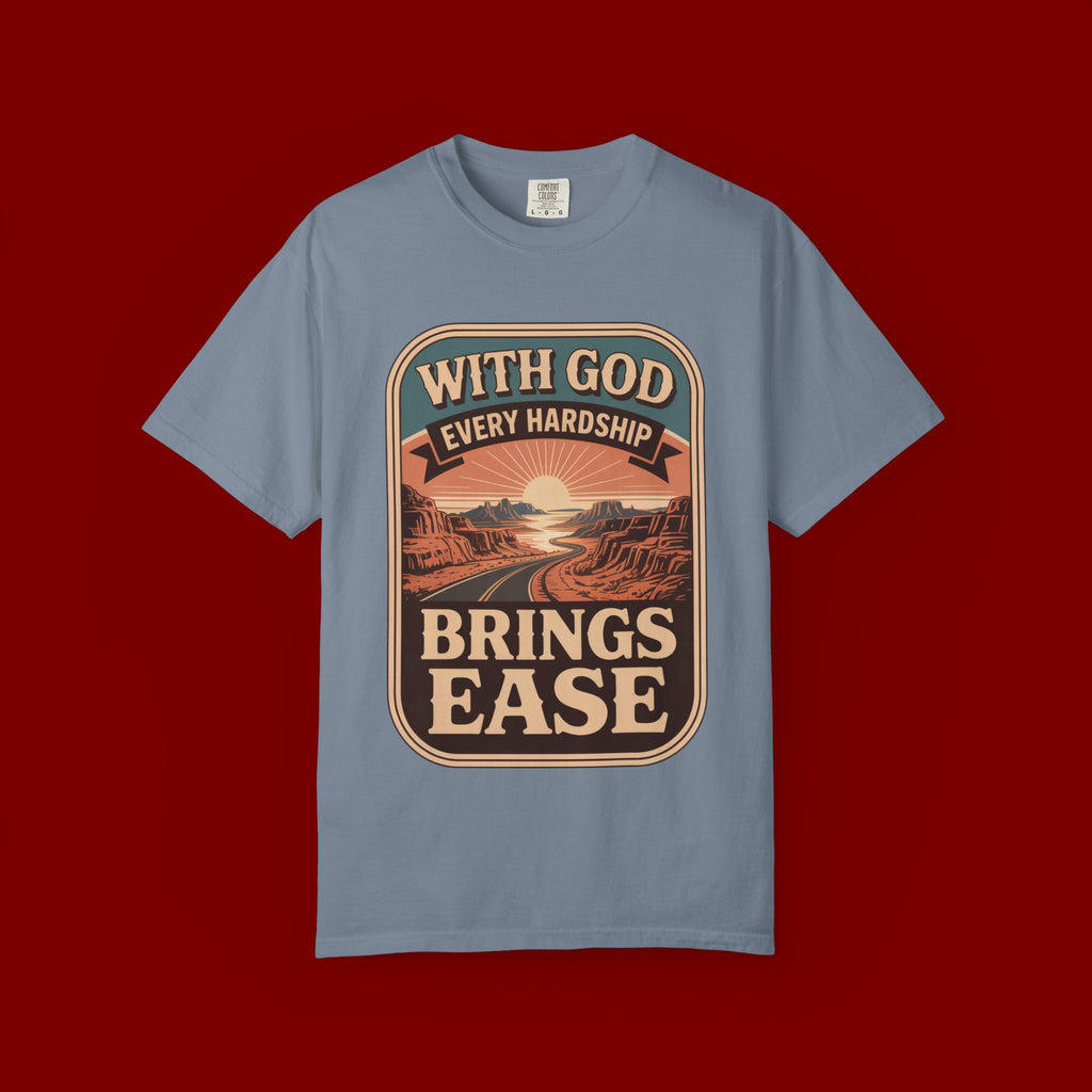 Scripture Comfort T-Shirt — "With God Every Hardship Brings Ease" Christian Faith Tee