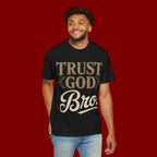 Trust God Bro T-Shirt — Faith-Based Christian Graphic Tee