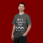 All Strength Comes From God T-Shirt — Christian Faith Graphic Tee