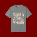 Prayer Is a Weapon T-Shirt — Faith Statement Graphic Tee