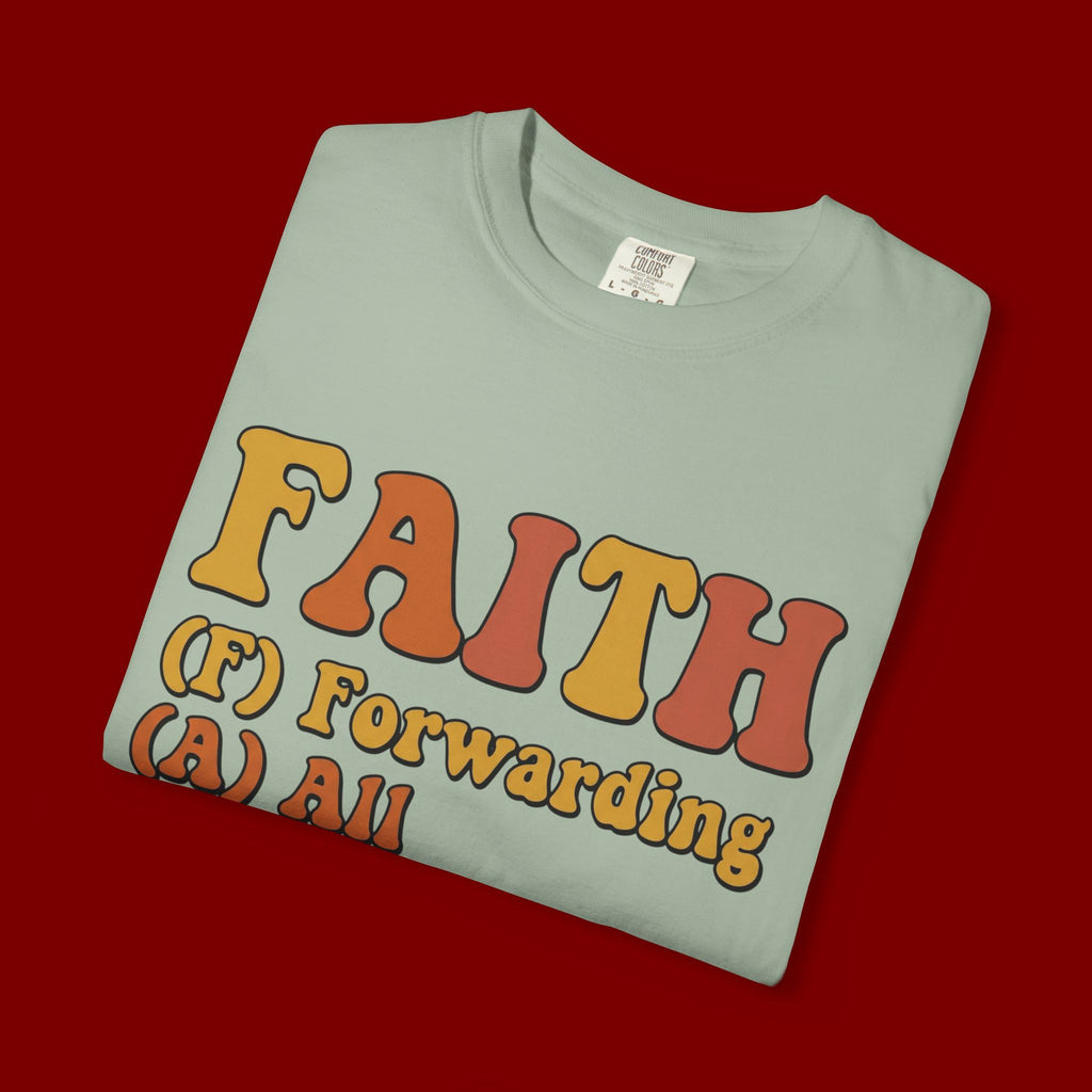 Faith Acronym T-Shirt — "FAITH: Forwarding All Issues To Heaven" Christian Tee