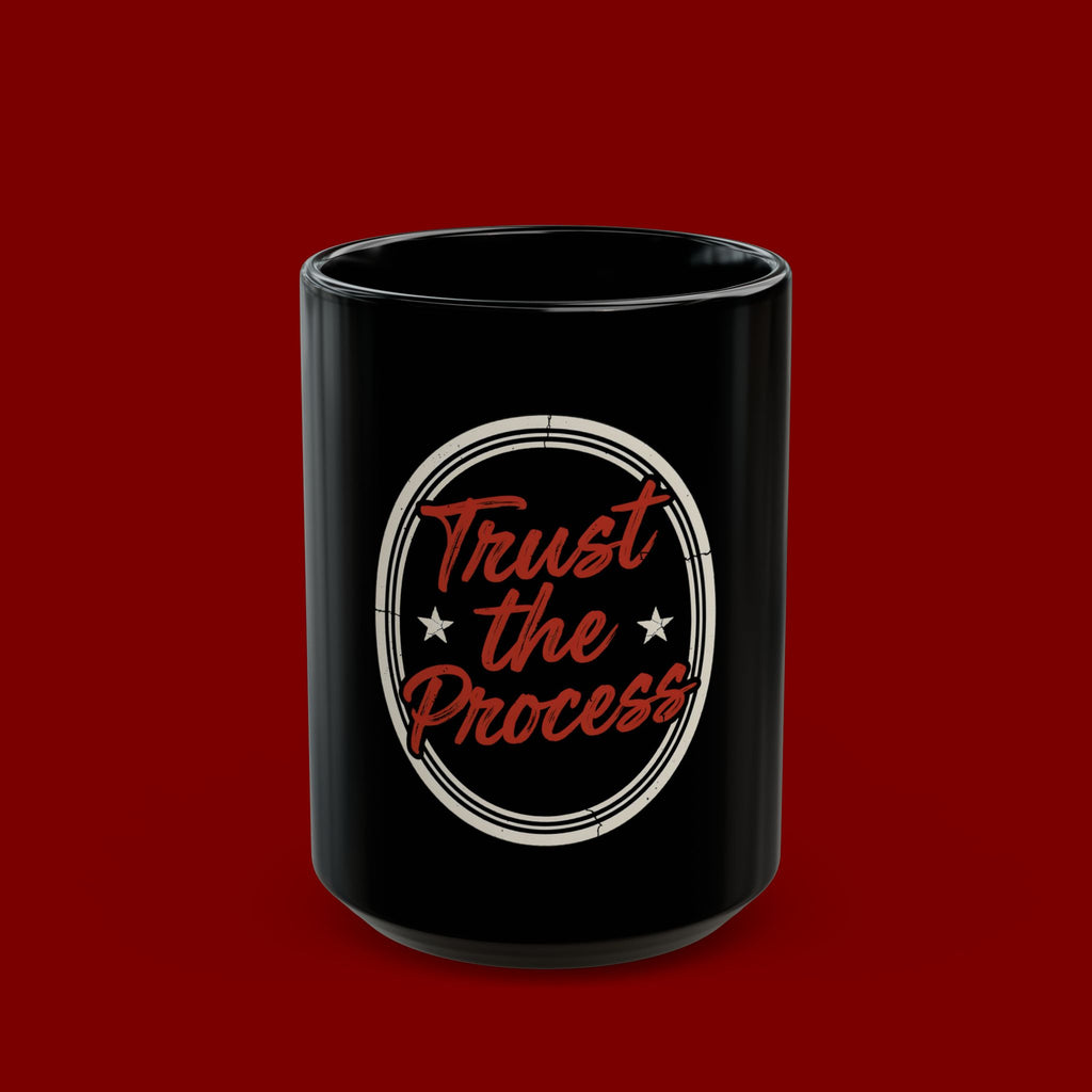 Trust the Process Black Coffee Mug — Inspirational 11oz/15oz Ceramic