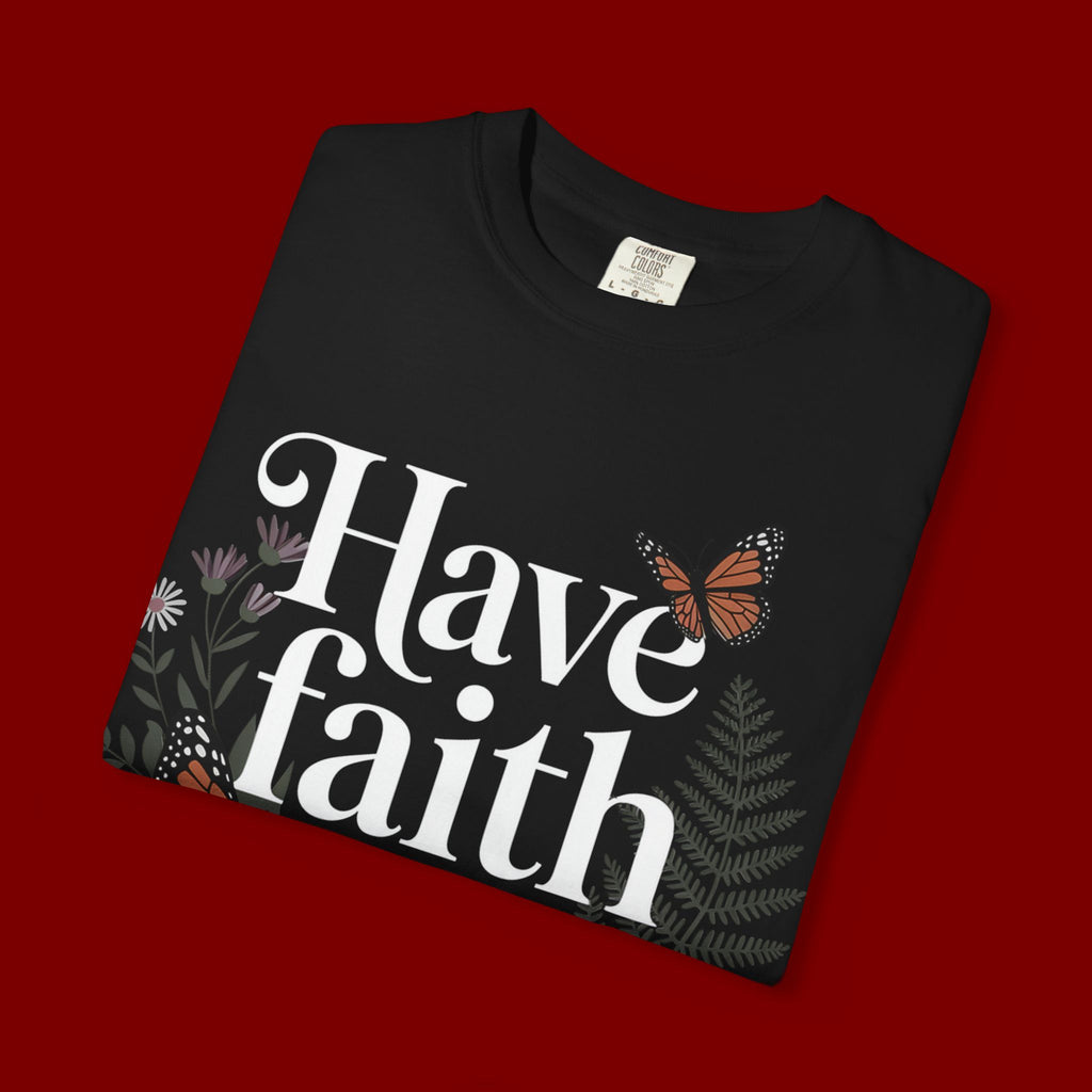 Have Faith in God T-Shirt — Christian Inspirational Tee with Butterflies