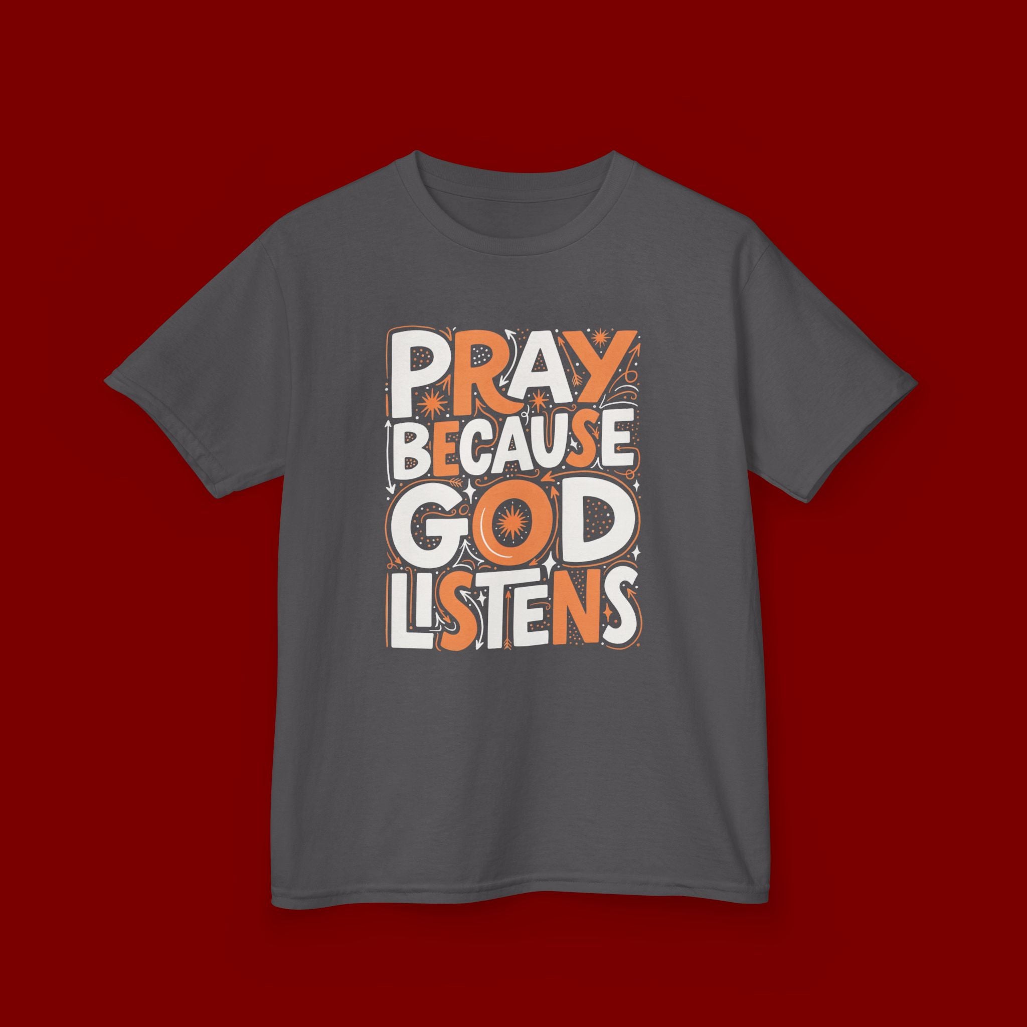 Kids T-Shirt — “Pray Because God Listens” Inspirational Faith Tee for Children