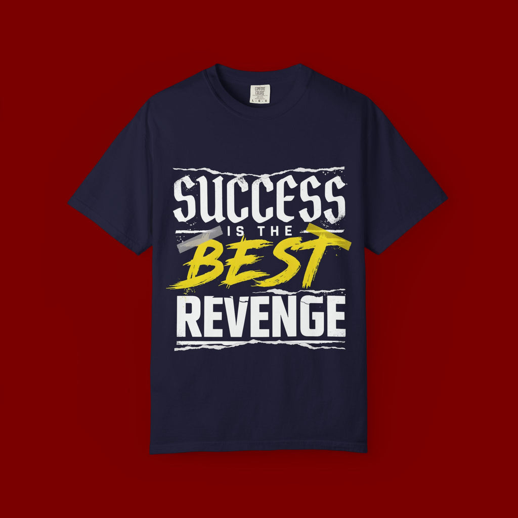 Success Is the Best Revenge T-Shirt — Motivational Graphic Tee
