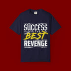 Success Is the Best Revenge T-Shirt — Motivational Graphic Tee