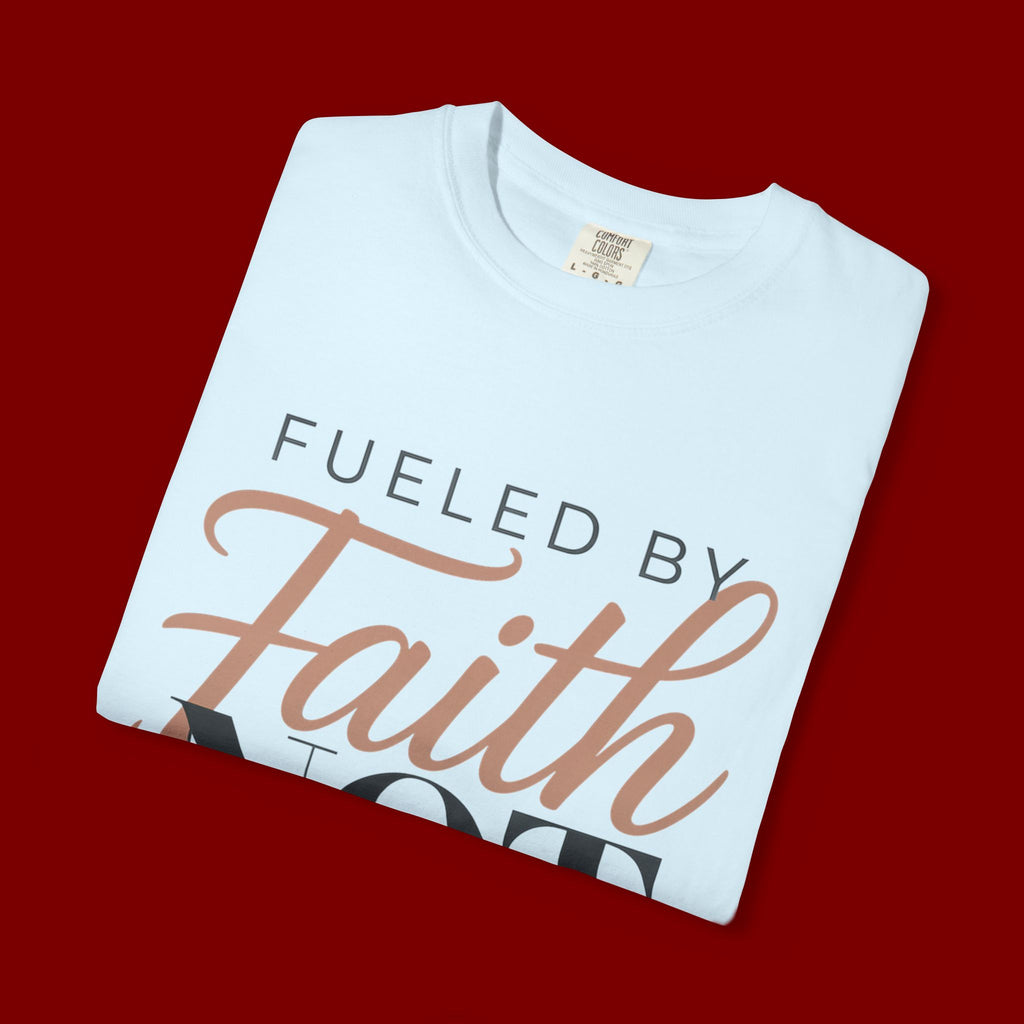 Fueled by Faith Not Fear T-Shirt — Inspirational Christian Graphic Tee