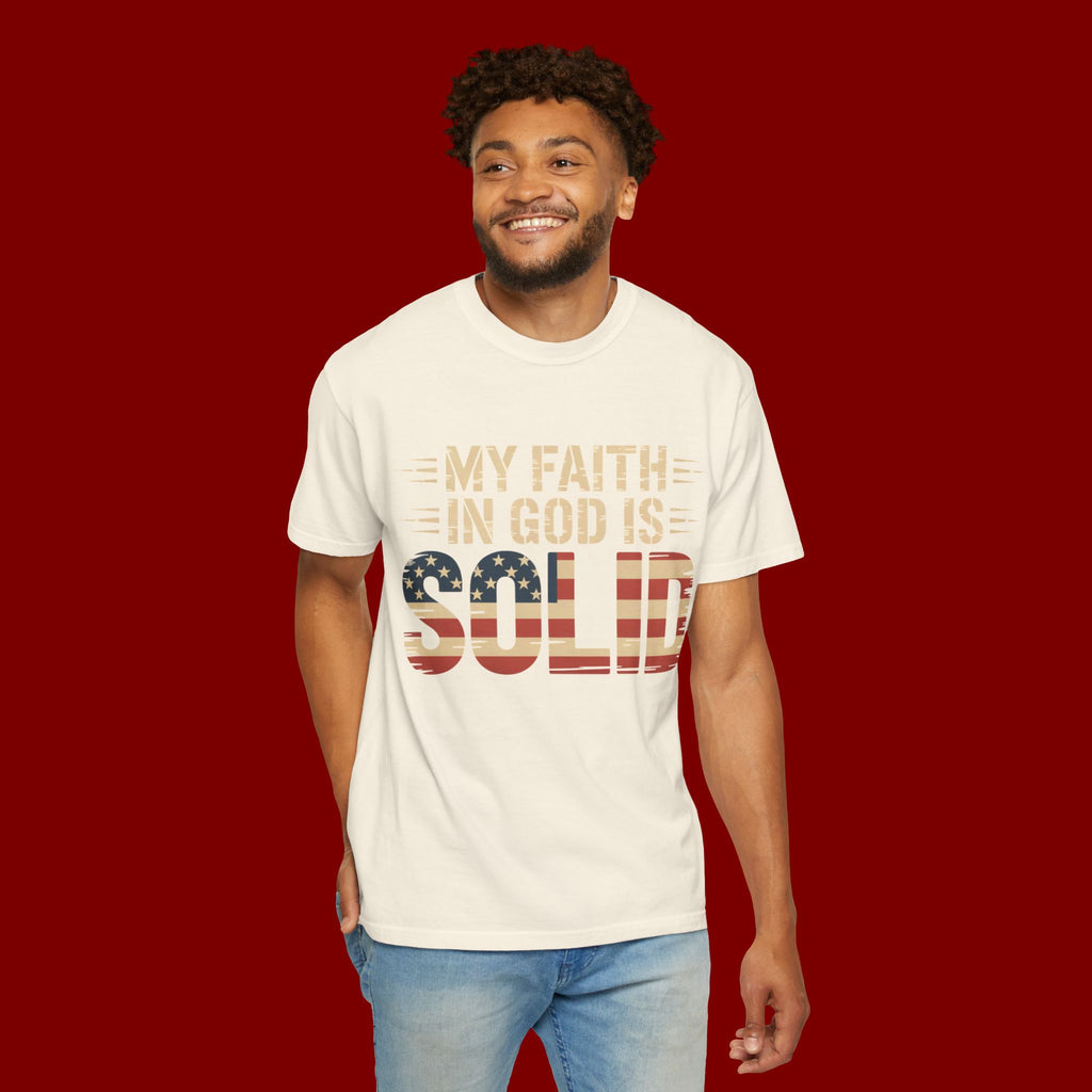 Faith in God Is Solid T-Shirt — American Flag Patriotic Christian Tee