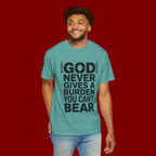 Christian Inspirational T-Shirt — "God Never Gives a Burden You Can't Bear" Motivational Tee