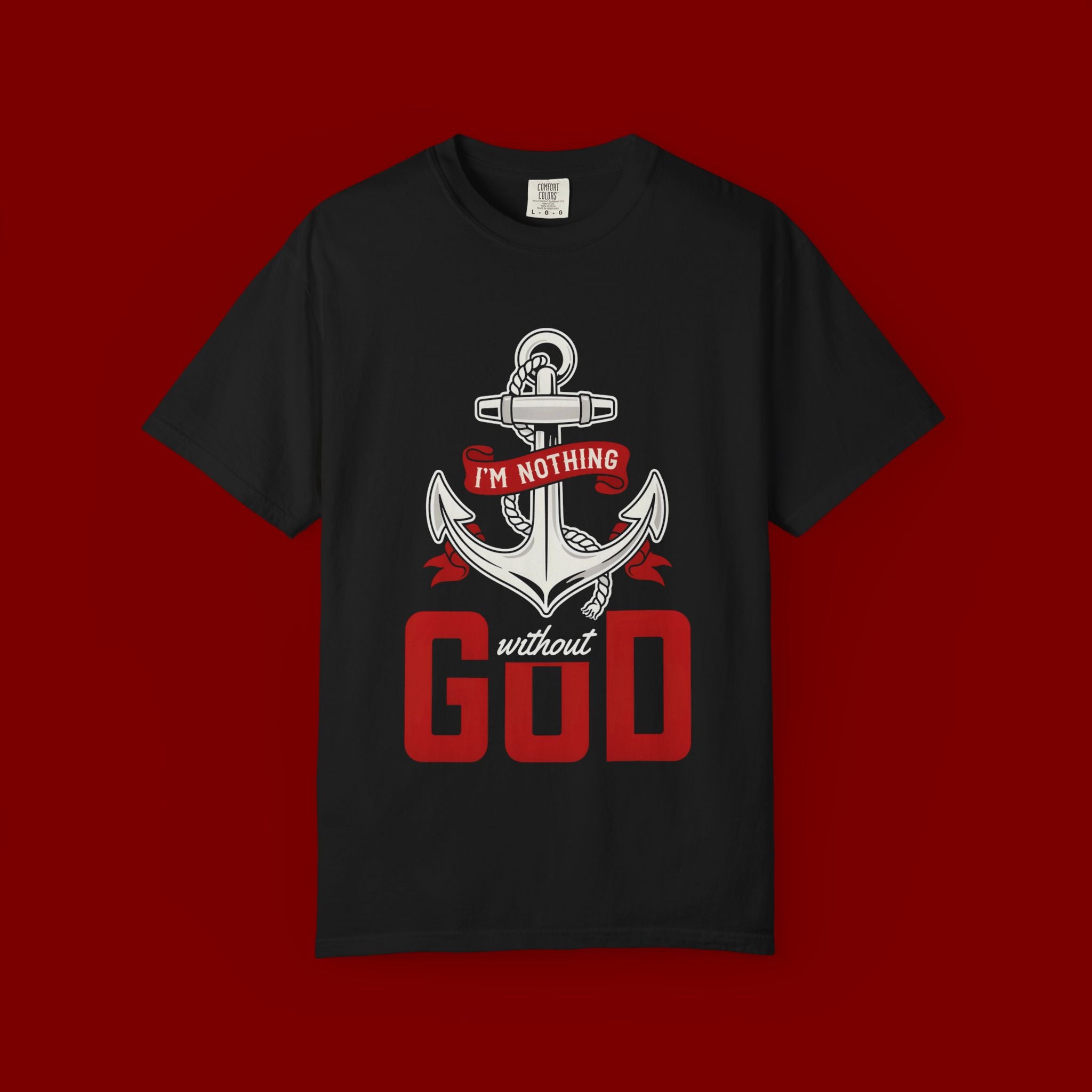 I'm Nothing Without God Anchor T-Shirt
