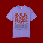 God Is So Much Bigger T-Shirt — Inspirational Christian Faith Tee