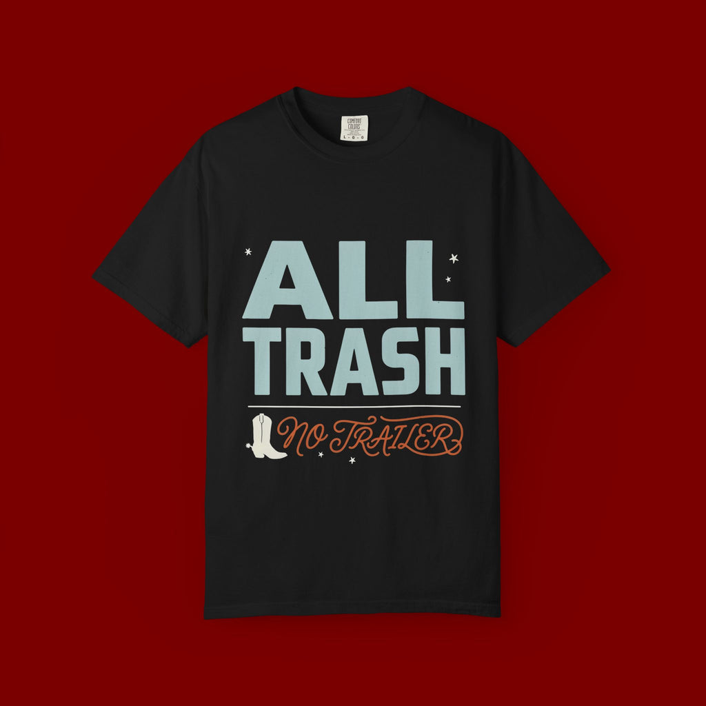 ALL TRASH No Trailer Graphic T-Shirt — Funny Retro Statement Tee