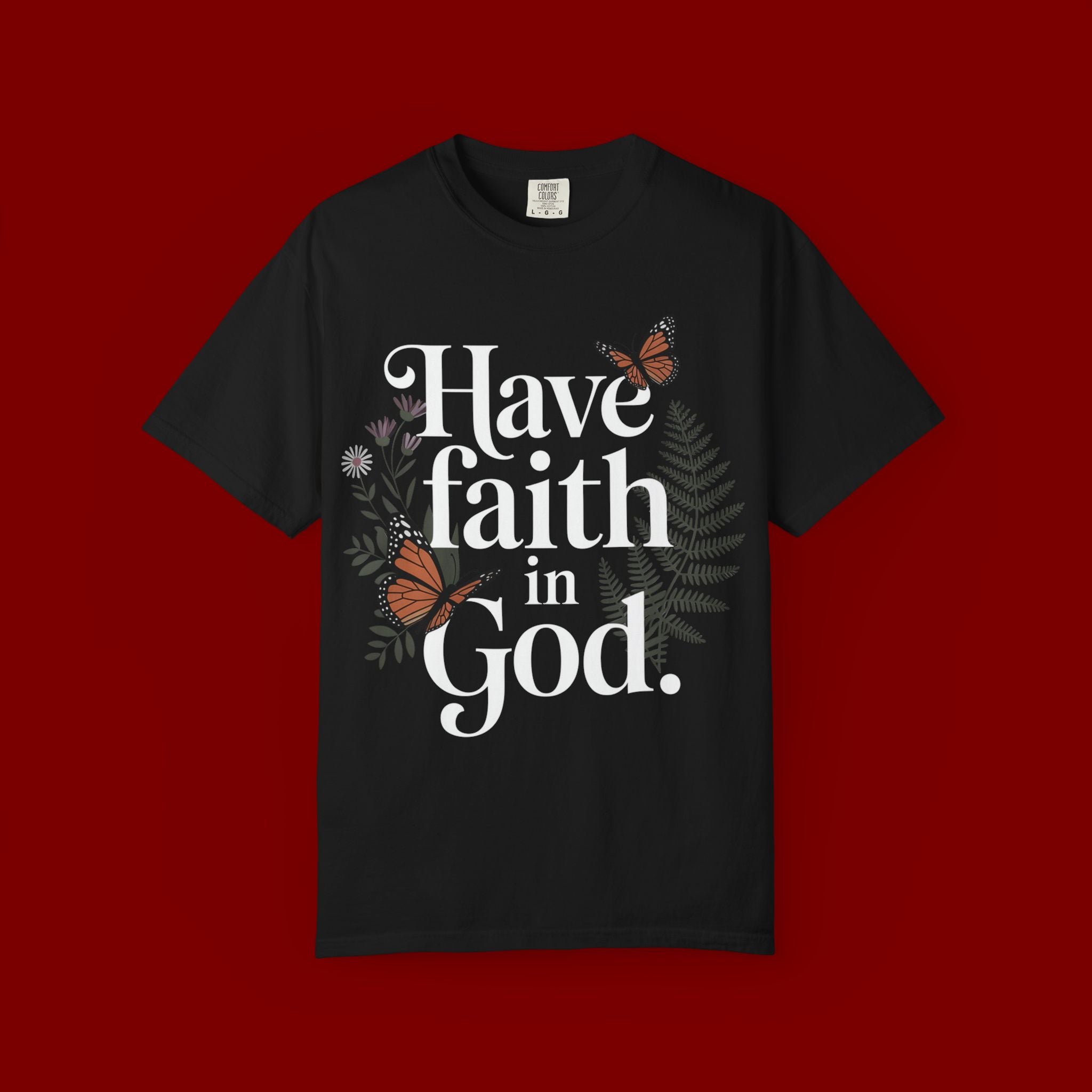 Have Faith in God T-Shirt — Christian Inspirational Tee with Butterflies