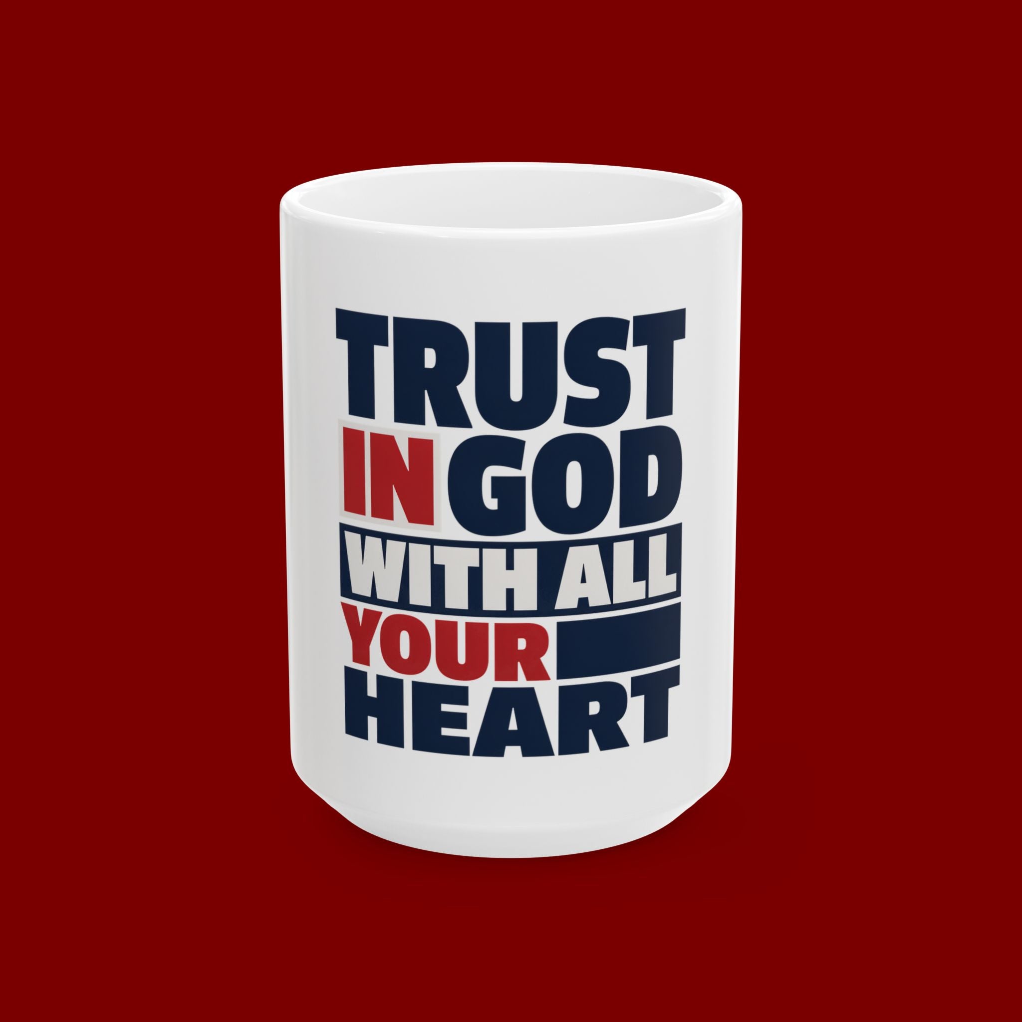 Trust in God With All Your Heart Ceramic Mug – Inspirational Christian Coffee Cup (11oz, 15oz)