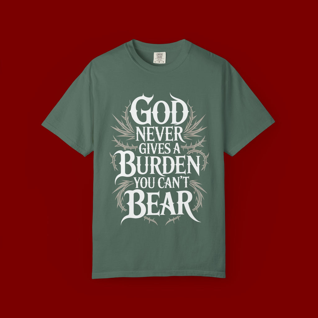 Inspirational Christian T-Shirt — "God Never Gives a Burden You Can't Bear" Tee