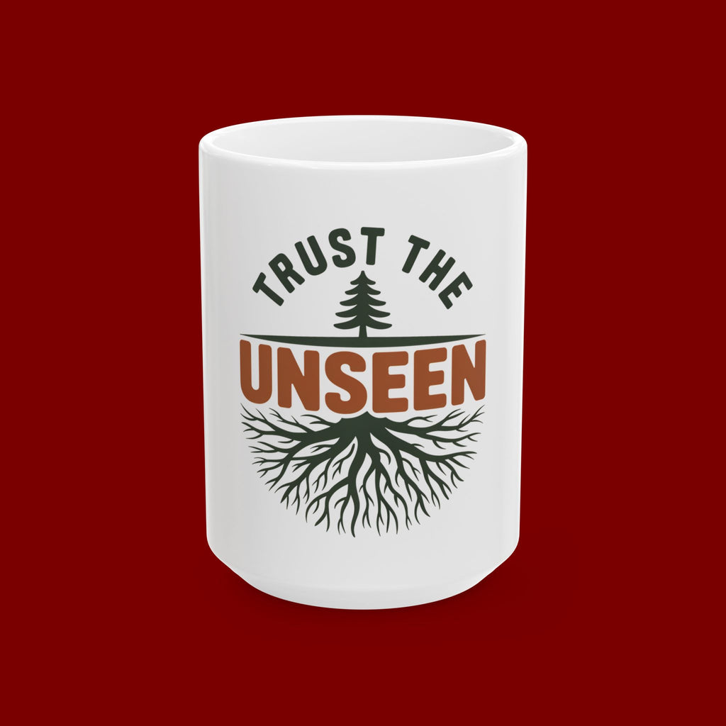 Trust the Unseen Ceramic Mug — Inspirational Tree & Roots Coffee Cup (11oz/15oz)