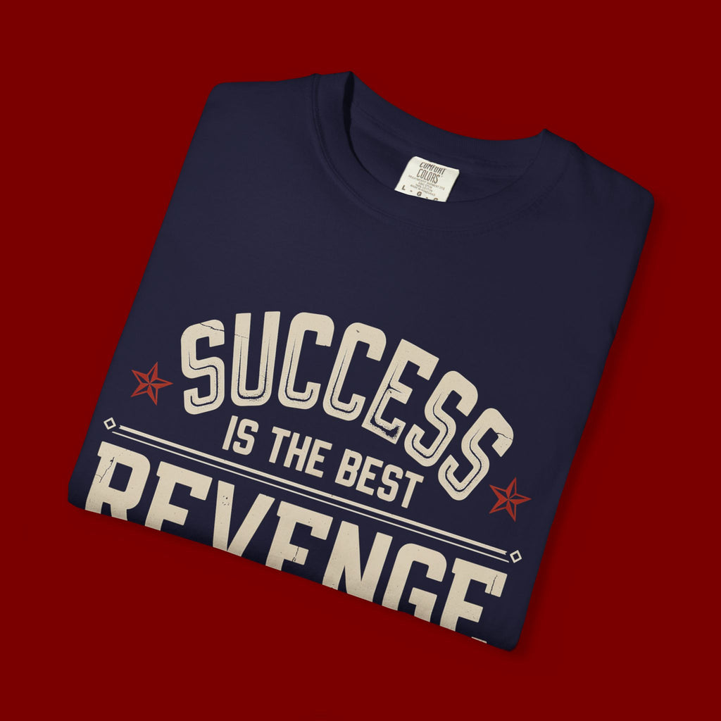 Success Is The Best Revenge T-Shirt — Motivational Graphic Tee