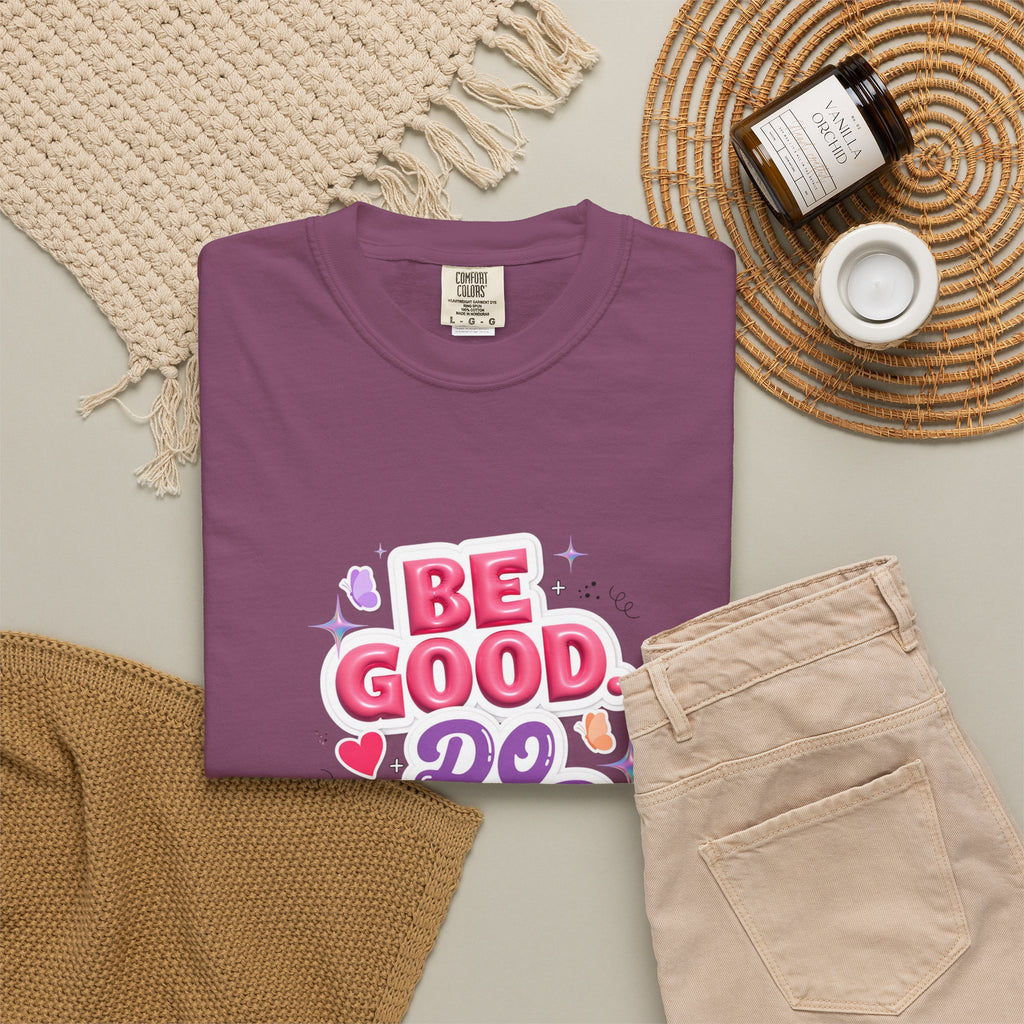 Be Good Do Good Feel Good T-Shirt — Positive Message Graphic Tee