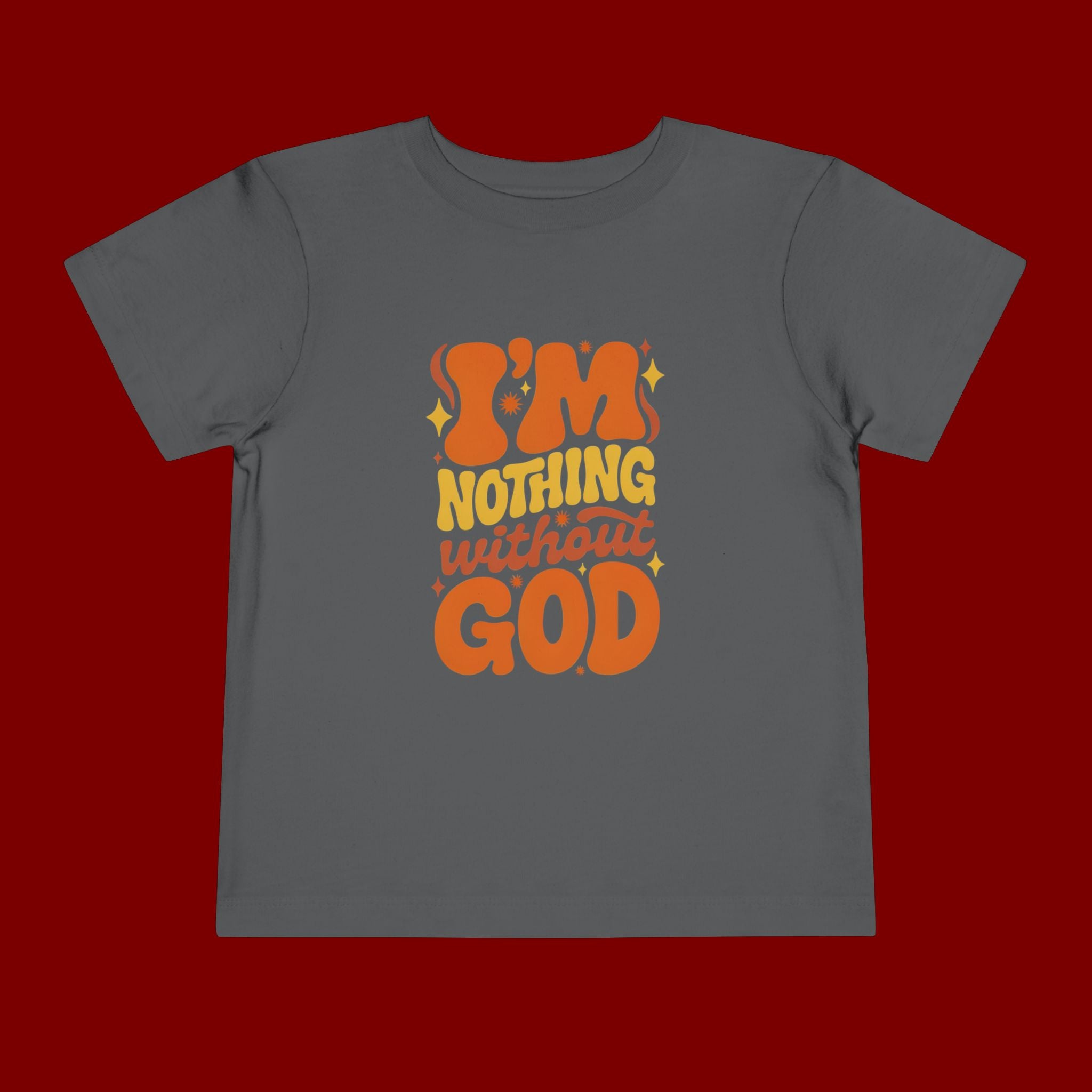 Toddler Tee - "I'm Nothing Without God" Retro Faith Graphic