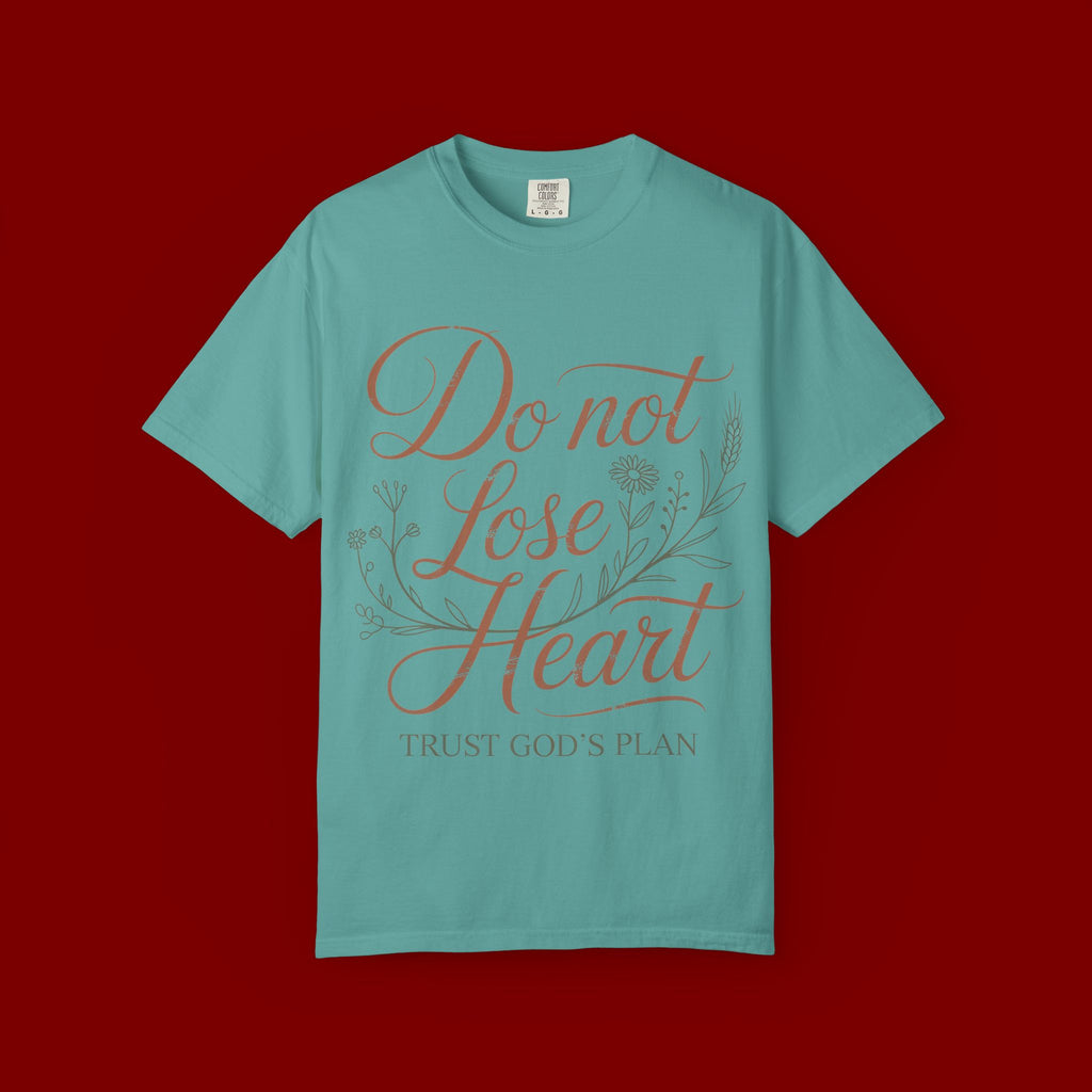 Do Not Lose Heart T-Shirt — Trust God’s Plan Inspirational Christian Tee