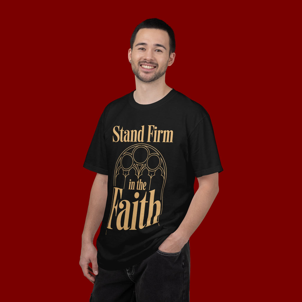 Stand Firm in the Faith T-Shirt