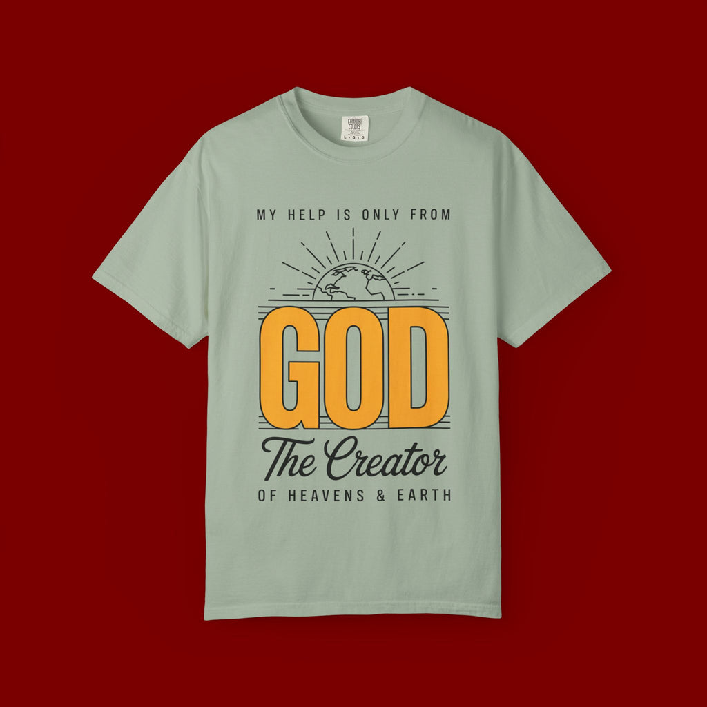 God The Creator T-Shirt — My Help Is Only From God Faith Tee