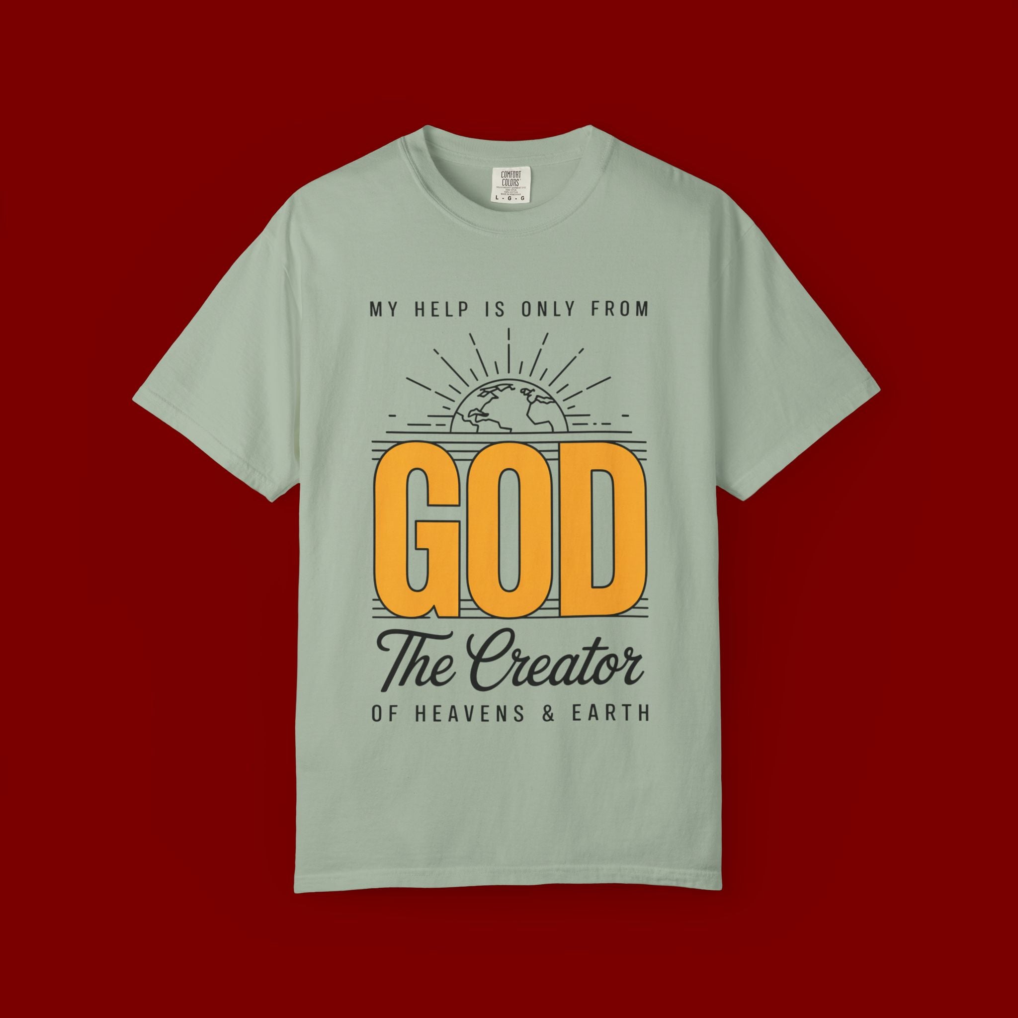 God The Creator T-Shirt — My Help Is Only From God Faith Tee